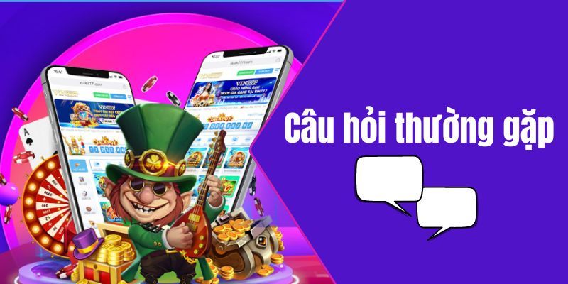 Câu hỏi thường gặp 