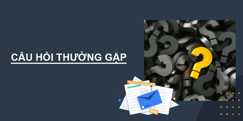 Câu hỏi thường gặp